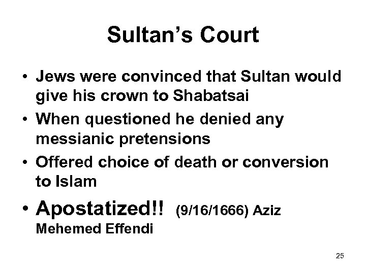 Sultan’s Court • Jews were convinced that Sultan would give his crown to Shabatsai