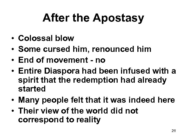 After the Apostasy • • Colossal blow Some cursed him, renounced him End of