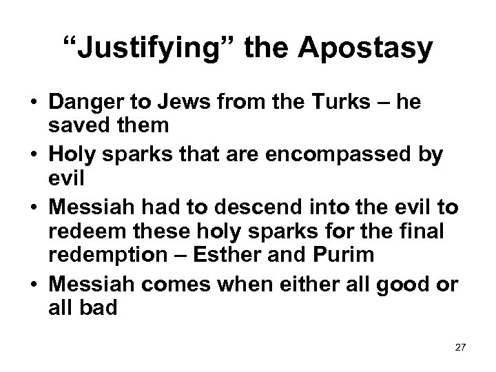 “Justifying” the Apostasy • Danger to Jews from the Turks – he saved them