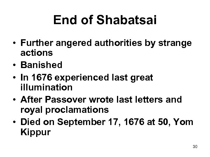 End of Shabatsai • Further angered authorities by strange actions • Banished • In