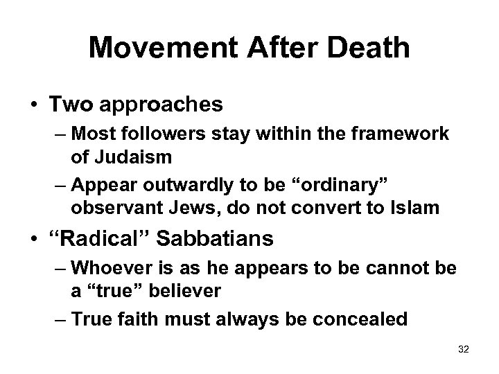 Movement After Death • Two approaches – Most followers stay within the framework of