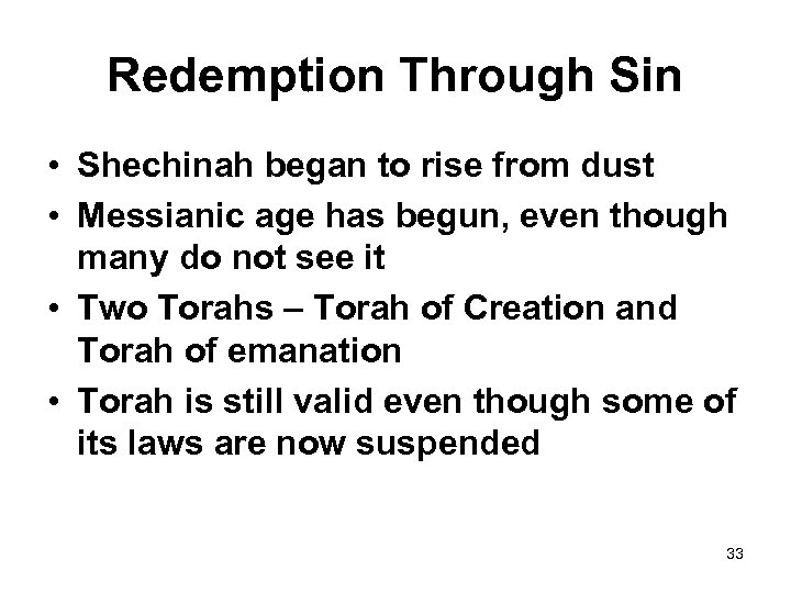 Redemption Through Sin • Shechinah began to rise from dust • Messianic age has