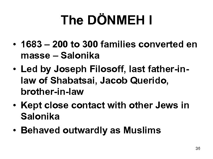 The DÖNMEH I • 1683 – 200 to 300 families converted en masse –