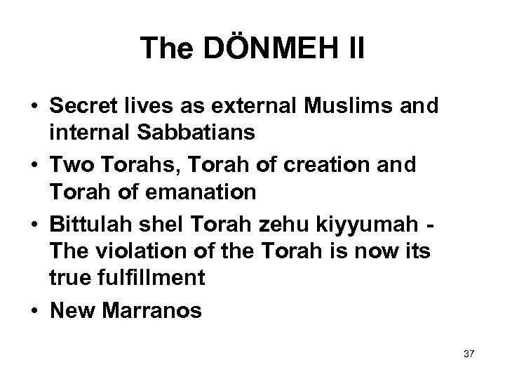 The DÖNMEH II • Secret lives as external Muslims and internal Sabbatians • Two