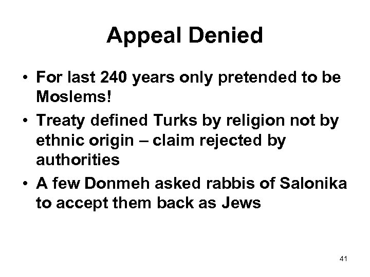 Appeal Denied • For last 240 years only pretended to be Moslems! • Treaty