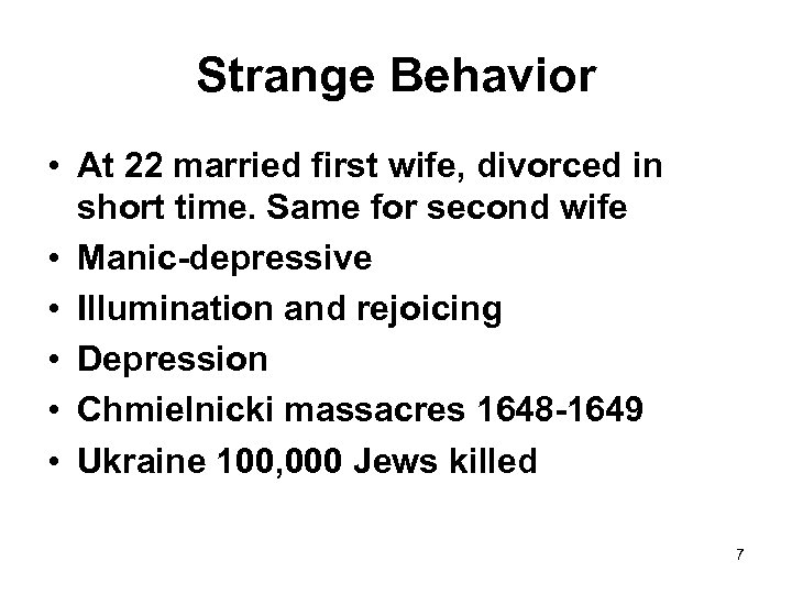 Strange Behavior • At 22 married first wife, divorced in short time. Same for