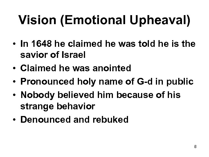 Vision (Emotional Upheaval) • In 1648 he claimed he was told he is the