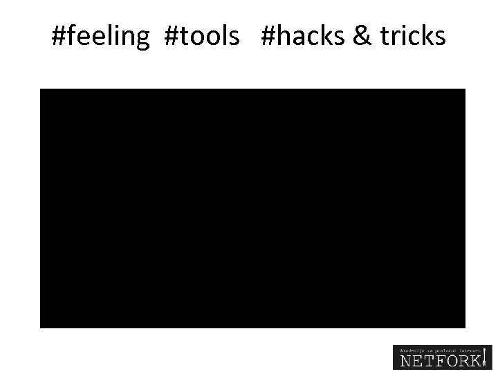 #feeling #tools #hacks & tricks 