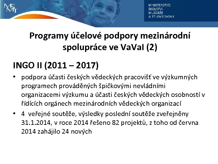 Programy účelové podpory mezinárodní spolupráce ve Va. I (2) INGO II (2011 – 2017)