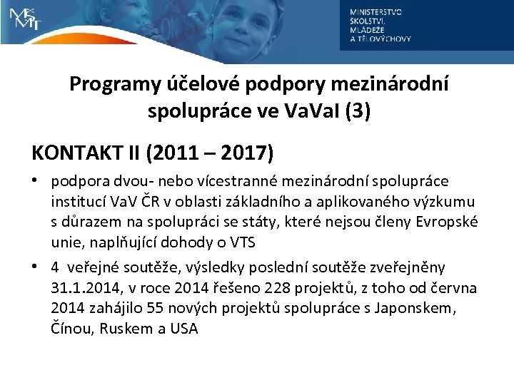 Programy účelové podpory mezinárodní spolupráce ve Va. I (3) KONTAKT II (2011 – 2017)