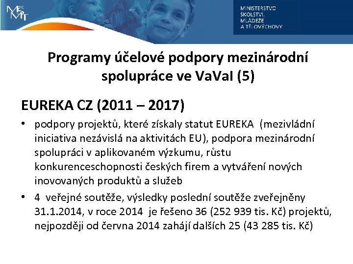Programy účelové podpory mezinárodní spolupráce ve Va. I (5) EUREKA CZ (2011 – 2017)