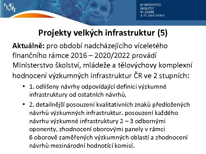 Projekty velkých infrastruktur (5) Aktuálně: pro období nadcházejícího víceletého finančního rámce 2016 – 2020/2022