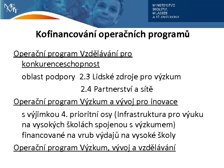 Kofinancování operačních programů Operační program Vzdělávání pro konkurenceschopnost oblast podpory 2. 3 Lidské zdroje