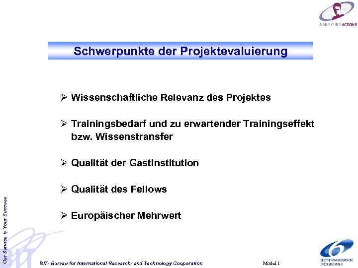 Schwerpunkte der Projektevaluierung Ø Wissenschaftliche Relevanz des Projektes Ø Trainingsbedarf und zu erwartender Trainingseffekt