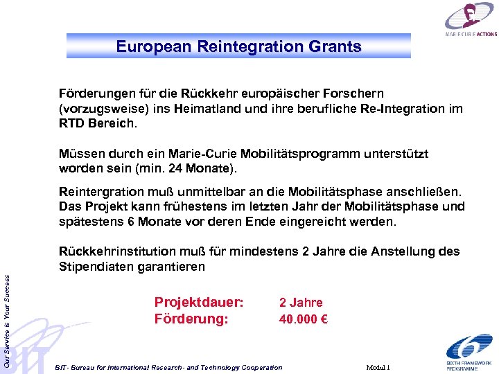 European Reintegration Grants Förderungen für die Rückkehr europäischer Forschern (vorzugsweise) ins Heimatland und ihre