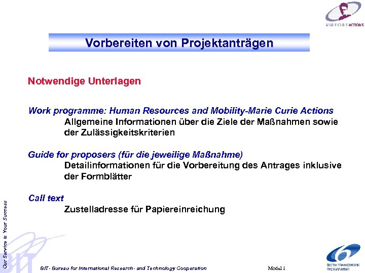 Vorbereiten von Projektanträgen Notwendige Unterlagen Work programme: Human Resources and Mobility-Marie Curie Actions Allgemeine