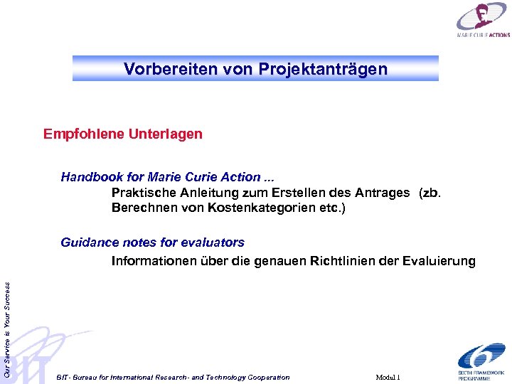 Vorbereiten von Projektanträgen Empfohlene Unterlagen Handbook for Marie Curie Action. . . Praktische Anleitung