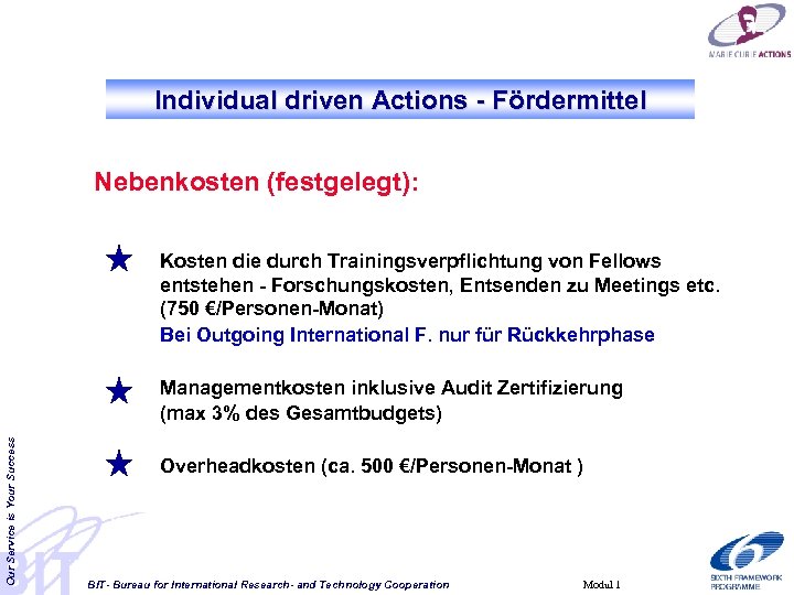 Individual driven Actions - Fördermittel Nebenkosten (festgelegt): Kosten die durch Trainingsverpflichtung von Fellows entstehen