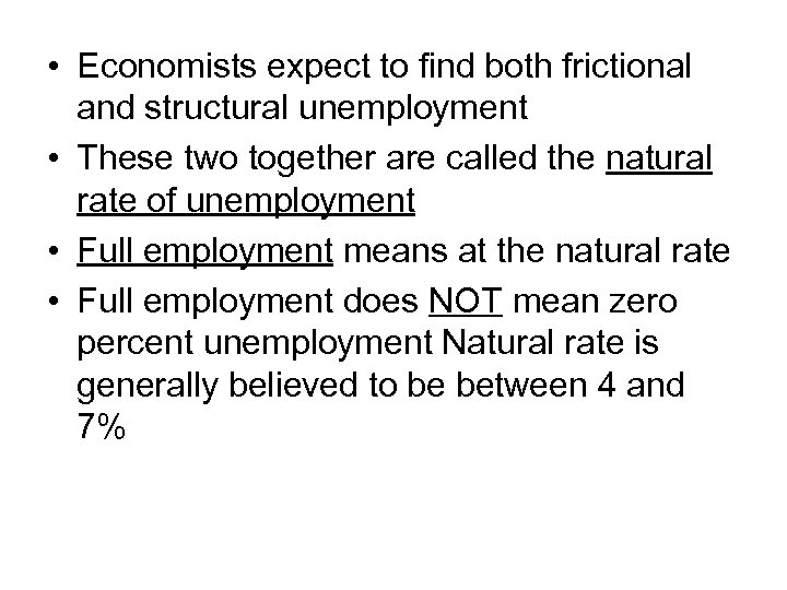  • Economists expect to find both frictional and structural unemployment • These two