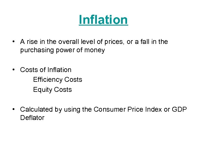 Inflation • A rise in the overall level of prices, or a fall in