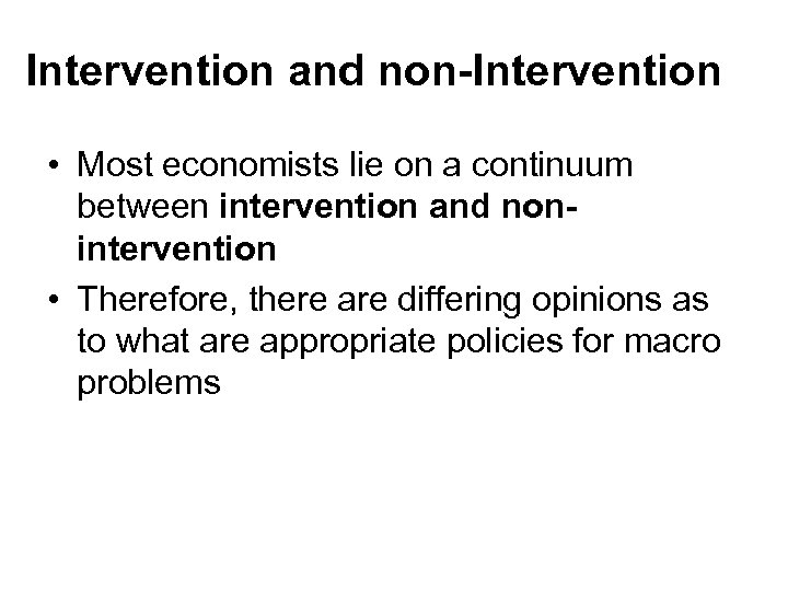 Intervention and non-Intervention • Most economists lie on a continuum between intervention and nonintervention