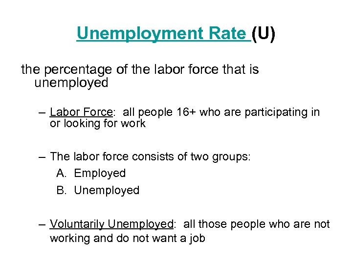 Unemployment Rate (U) the percentage of the labor force that is unemployed – Labor