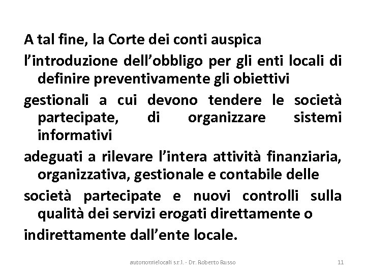 A tal fine, la Corte dei conti auspica l’introduzione dell’obbligo per gli enti locali