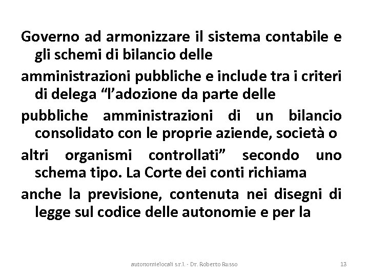 Governo ad armonizzare il sistema contabile e gli schemi di bilancio delle amministrazioni pubbliche