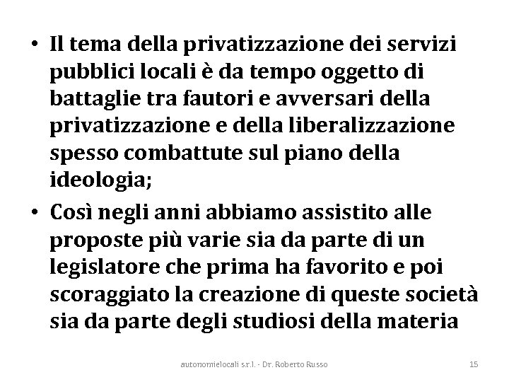  • Il tema della privatizzazione dei servizi pubblici locali è da tempo oggetto