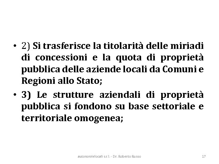 • 2) Si trasferisce la titolarità delle miriadi di concessioni e la quota