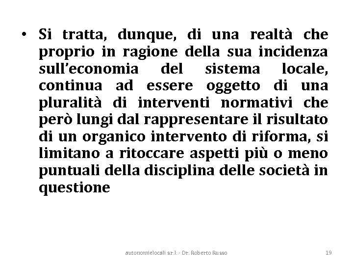  • Si tratta, dunque, di una realtà che proprio in ragione della sua