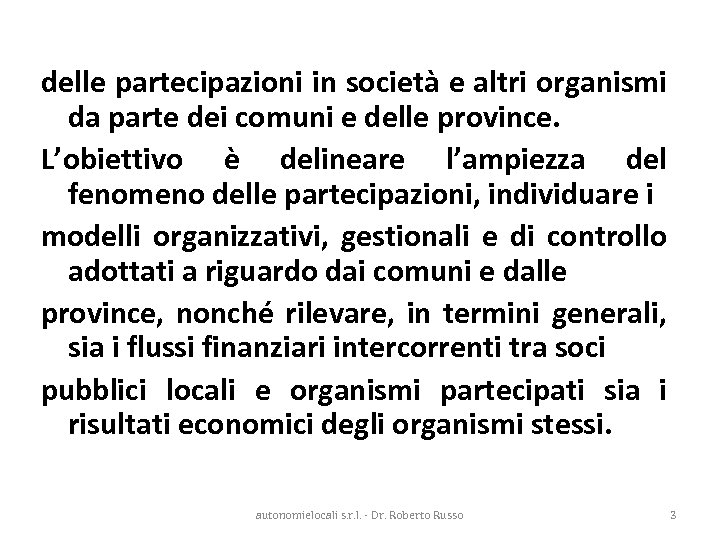 delle partecipazioni in società e altri organismi da parte dei comuni e delle province.