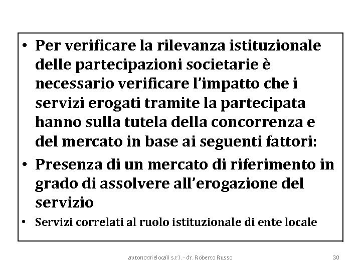  • Per verificare la rilevanza istituzionale delle partecipazioni societarie è necessario verificare l’impatto