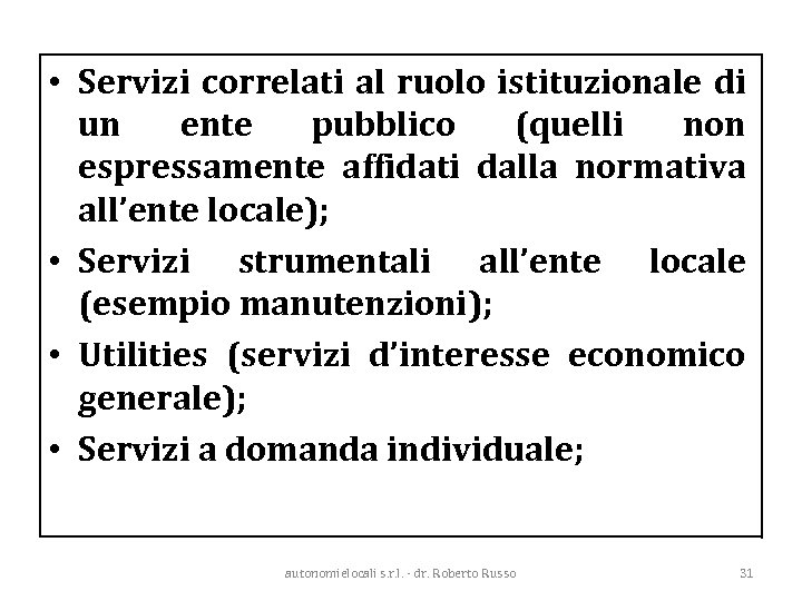  • Servizi correlati al ruolo istituzionale di un ente pubblico (quelli non espressamente