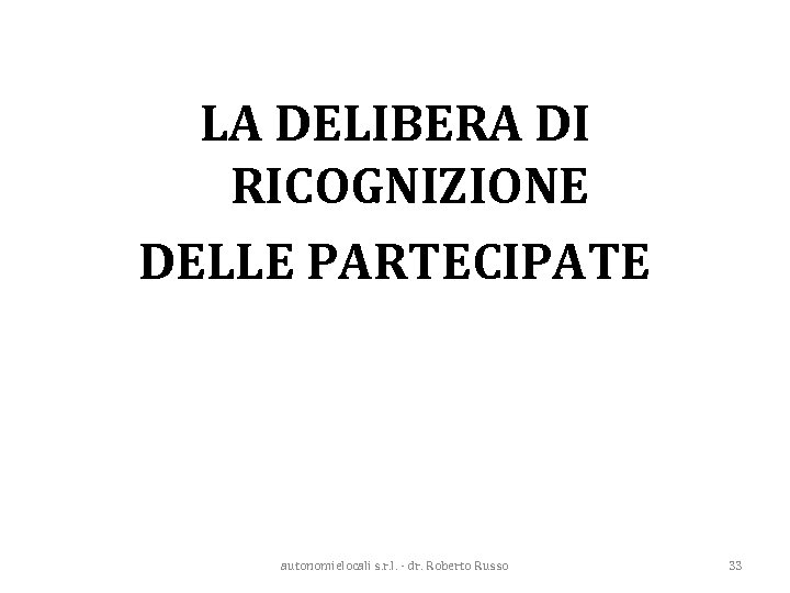 LA DELIBERA DI RICOGNIZIONE DELLE PARTECIPATE autonomielocali s. r. l. - dr. Roberto Russo