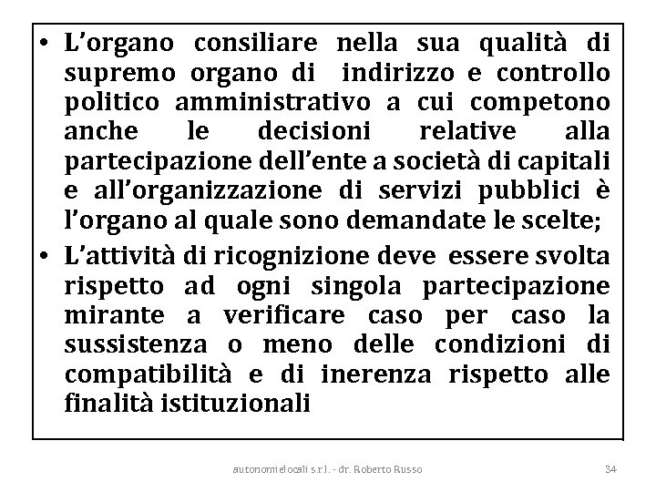  • L’organo consiliare nella sua qualità di supremo organo di indirizzo e controllo