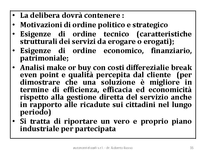  • La delibera dovrà contenere : • Motivazioni di ordine politico e strategico