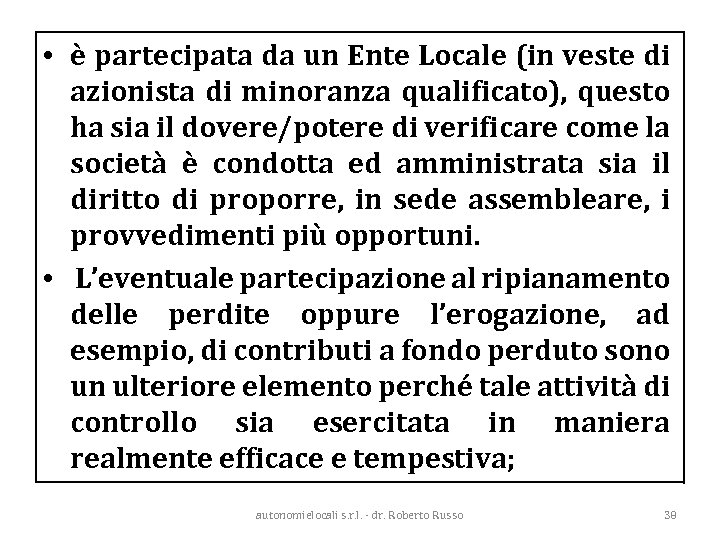  • è partecipata da un Ente Locale (in veste di azionista di minoranza