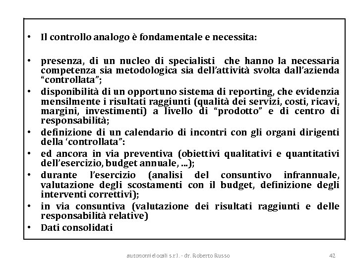  • Il controllo analogo è fondamentale e necessita: • presenza, di un nucleo