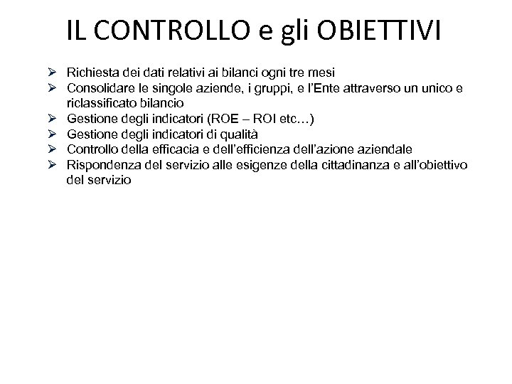 IL CONTROLLO e gli OBIETTIVI Ø Richiesta dei dati relativi ai bilanci ogni tre