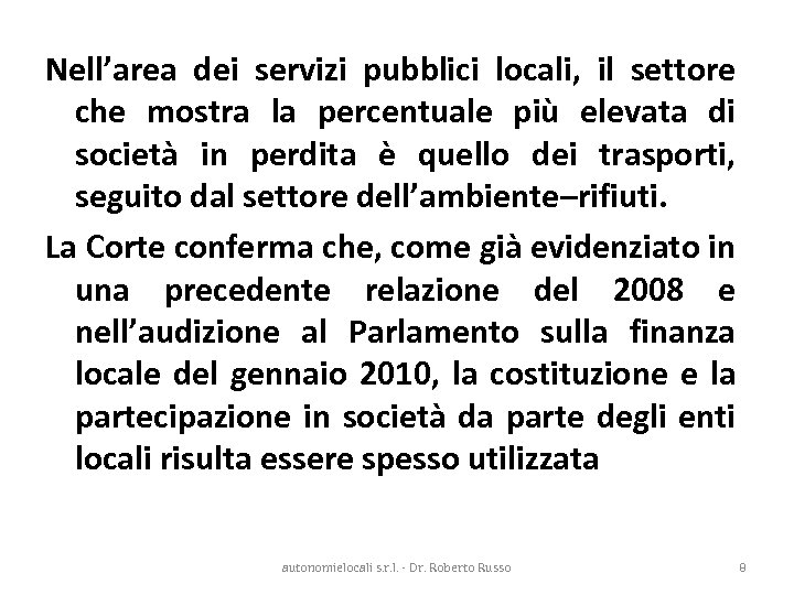 Nell’area dei servizi pubblici locali, il settore che mostra la percentuale più elevata di