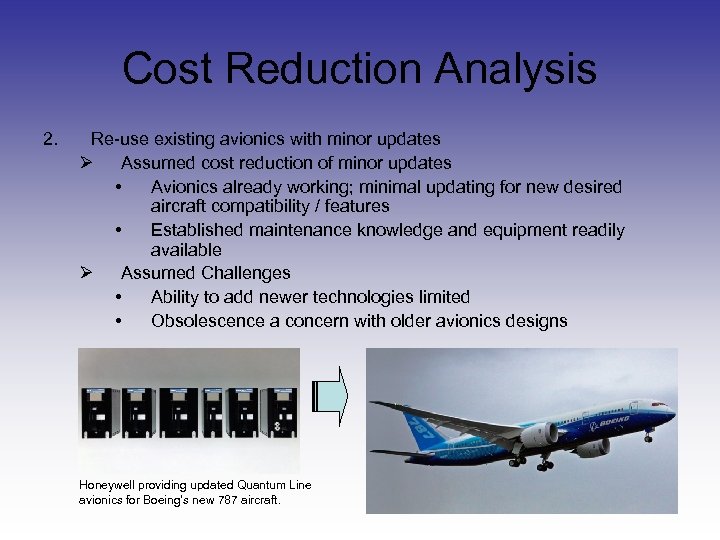 Cost Reduction Analysis 2. Re-use existing avionics with minor updates Ø Assumed cost reduction