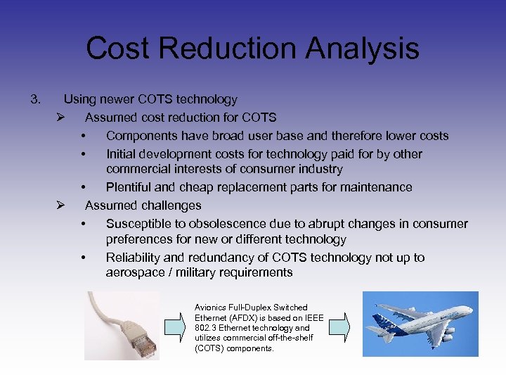 Cost Reduction Analysis 3. Using newer COTS technology Ø Assumed cost reduction for COTS