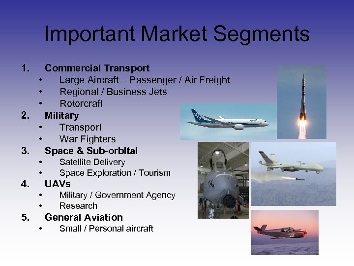 Important Market Segments 1. Commercial Transport • Large Aircraft – Passenger / Air Freight