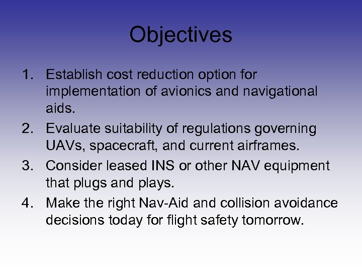 Objectives 1. Establish cost reduction option for implementation of avionics and navigational aids. 2.