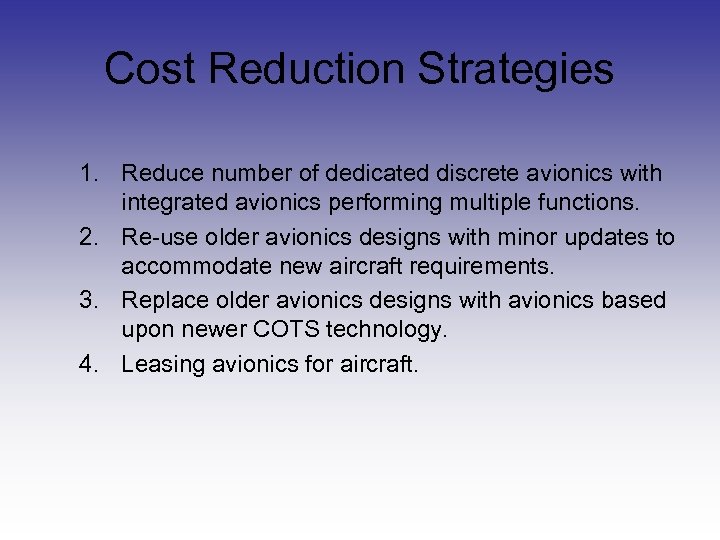 Cost Reduction Strategies 1. Reduce number of dedicated discrete avionics with integrated avionics performing