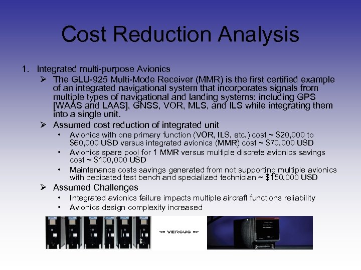 Cost Reduction Analysis 1. Integrated multi-purpose Avionics Ø The GLU-925 Multi-Mode Receiver (MMR) is