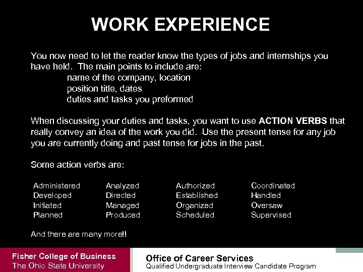 WORK EXPERIENCE You now need to let the reader know the types of jobs