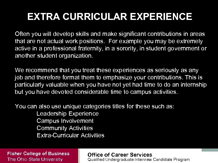 EXTRA CURRICULAR EXPERIENCE Often you will develop skills and make significant contributions in areas
