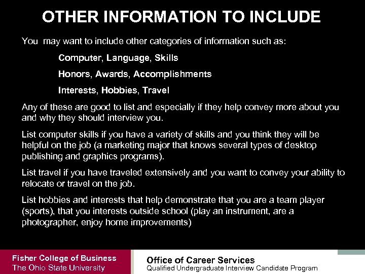 OTHER INFORMATION TO INCLUDE You may want to include other categories of information such